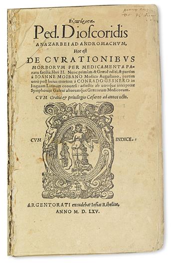 DIOSCORIDES, PEDACIUS, attributed to. Euporista . . . hoc est, De curationibus morborum per medicamenta paratu facilia, libri II. 1565